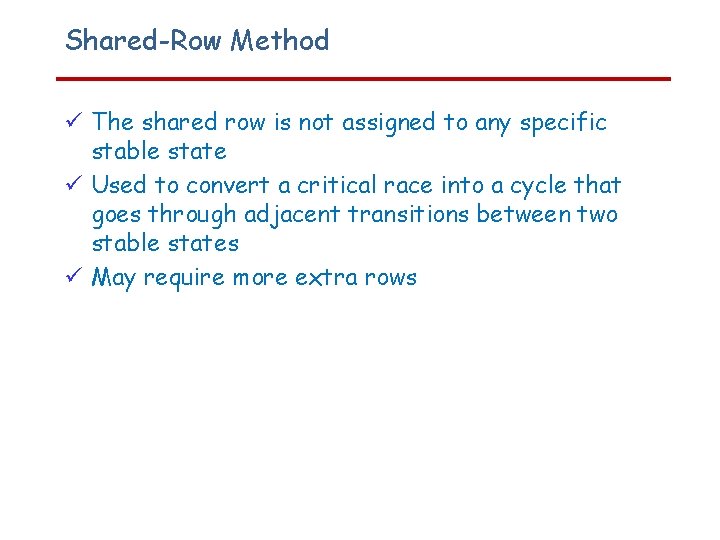 Shared-Row Method The shared row is not assigned to any specific stable state Used