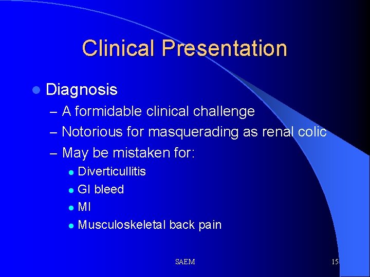 Clinical Presentation l Diagnosis – A formidable clinical challenge – Notorious for masquerading as