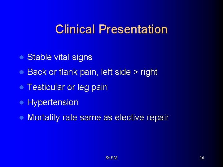 Clinical Presentation l Stable vital signs l Back or flank pain, left side >