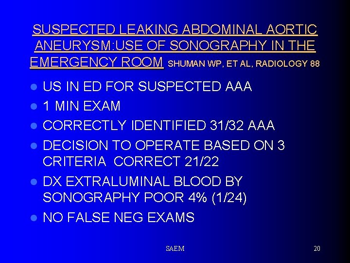 SUSPECTED LEAKING ABDOMINAL AORTIC ANEURYSM: USE OF SONOGRAPHY IN THE EMERGENCY ROOM SHUMAN WP,