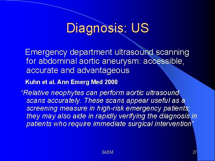 Diagnosis: US Emergency department ultrasound scanning for abdominal aortic aneurysm: accessible, accurate and advantageous