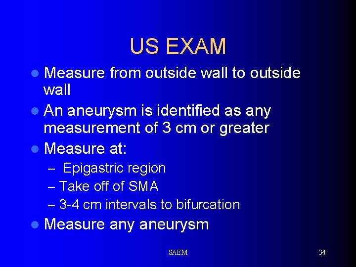 US EXAM l Measure from outside wall to outside wall l An aneurysm is