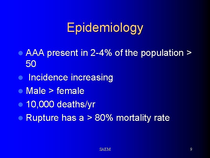 Epidemiology l AAA present in 2 -4% of the population > 50 l Incidence