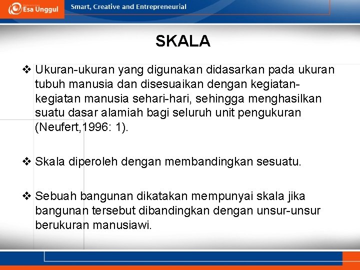 SKALA v Ukuran-ukuran yang digunakan didasarkan pada ukuran tubuh manusia dan disesuaikan dengan kegiatan