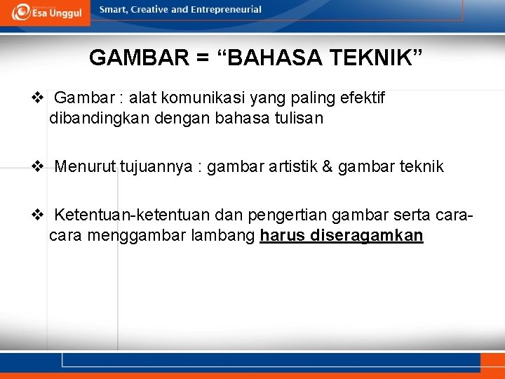 GAMBAR = “BAHASA TEKNIK” v Gambar : alat komunikasi yang paling efektif dibandingkan dengan