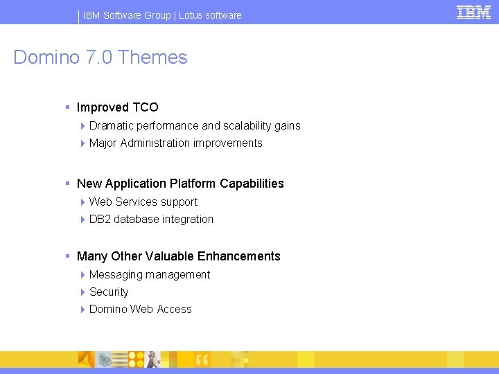 IBM Software Group | Lotus software Domino 7. 0 Themes § Improved TCO 4