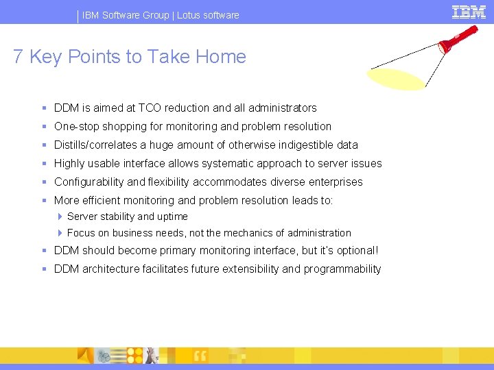 IBM Software Group | Lotus software 7 Key Points to Take Home § DDM