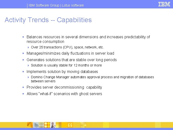 IBM Software Group | Lotus software Activity Trends -- Capabilities § Balances resources in