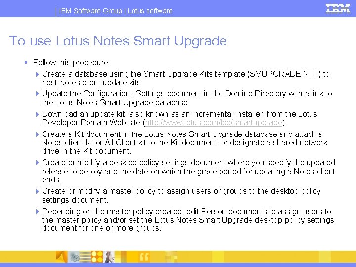 IBM Software Group | Lotus software To use Lotus Notes Smart Upgrade § Follow
