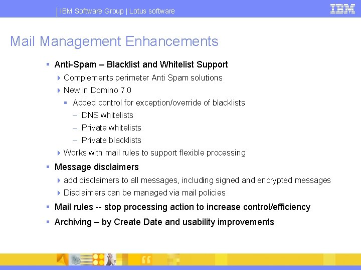 IBM Software Group | Lotus software Mail Management Enhancements § Anti-Spam – Blacklist and