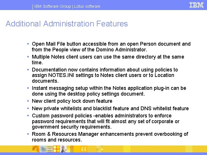 IBM Software Group | Lotus software Additional Administration Features § Open Mail File button