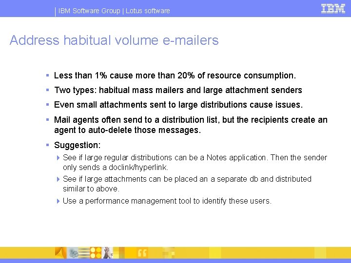 IBM Software Group | Lotus software Address habitual volume e-mailers § Less than 1%