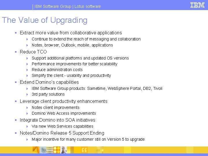 IBM Software Group | Lotus software The Value of Upgrading § Extract more value