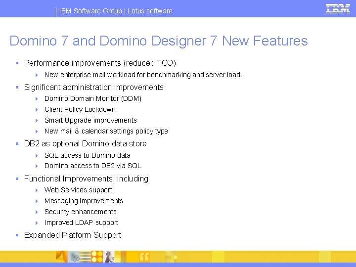 IBM Software Group | Lotus software Domino 7 and Domino Designer 7 New Features