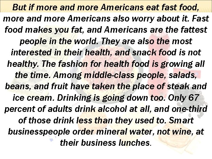 But if more and more Americans eat fast food, more and more Americans also