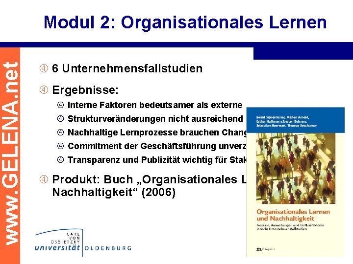 www. GELENA. net Modul 2: Organisationales Lernen 6 Unternehmensfallstudien Ergebnisse: Interne Faktoren bedeutsamer als