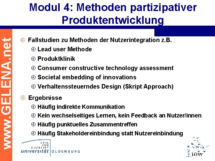 www. GELENA. net Modul 4: Methoden partizipativer Produktentwicklung Fallstudien zu Methoden der Nutzerintegration z.