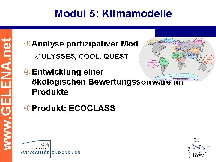 www. GELENA. net Modul 5: Klimamodelle Analyse partizipativer Modellierungsansätze ULYSSES, COOL, QUEST Entwicklung einer