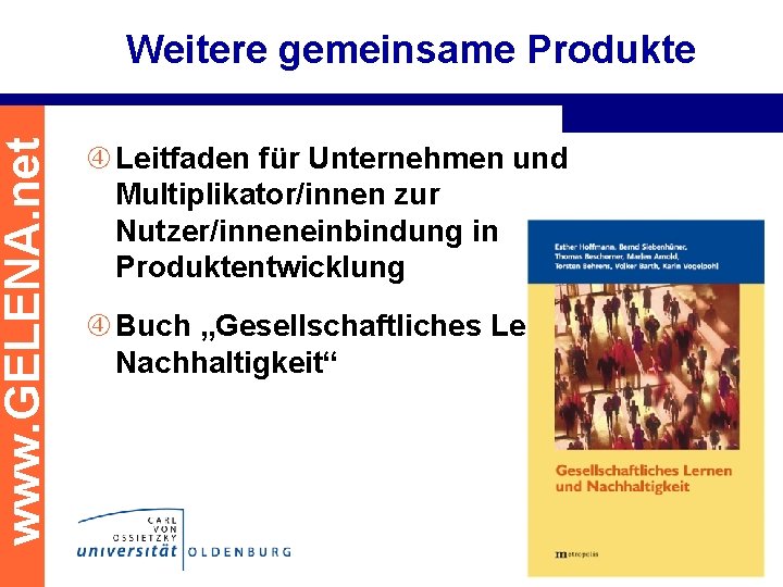 www. GELENA. net Weitere gemeinsame Produkte Leitfaden für Unternehmen und Multiplikator/innen zur Nutzer/inneneinbindung in