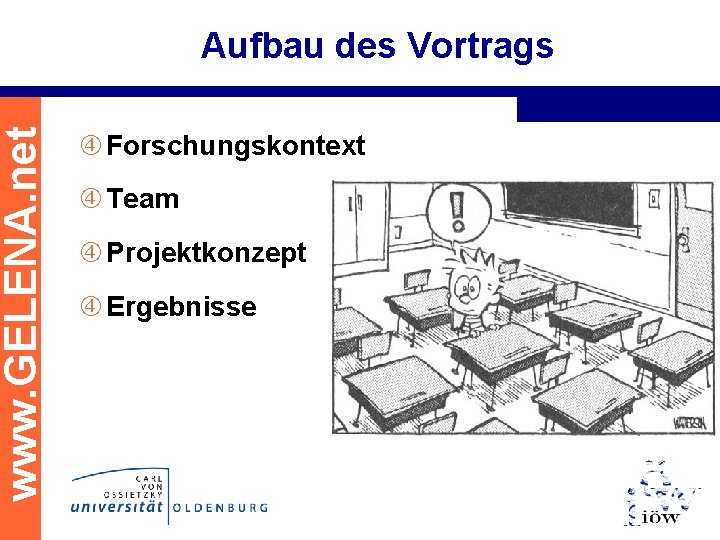 www. GELENA. net Aufbau des Vortrags Forschungskontext Team Projektkonzept Ergebnisse 