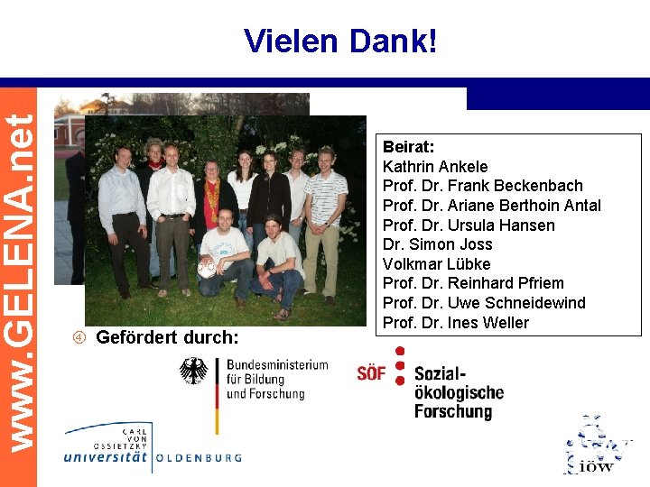 www. GELENA. net Vielen Dank! Gefördert durch: Beirat: Kathrin Ankele Prof. Dr. Frank Beckenbach