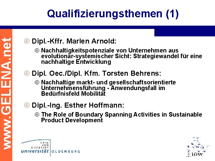 www. GELENA. net Qualifizierungsthemen (1) Dipl. -Kffr. Marlen Arnold: Nachhaltigkeitspotenziale von Unternehmen aus evolutionär-systemischer