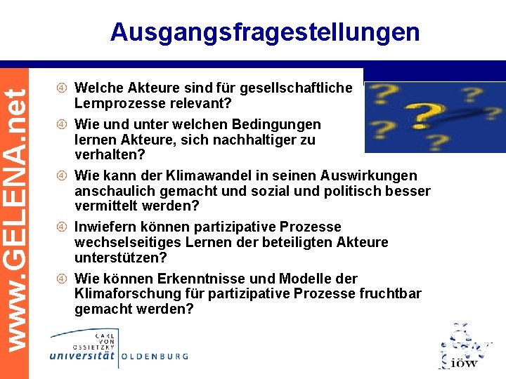 www. GELENA. net Ausgangsfragestellungen Welche Akteure sind für gesellschaftliche Lernprozesse relevant? Wie und unter