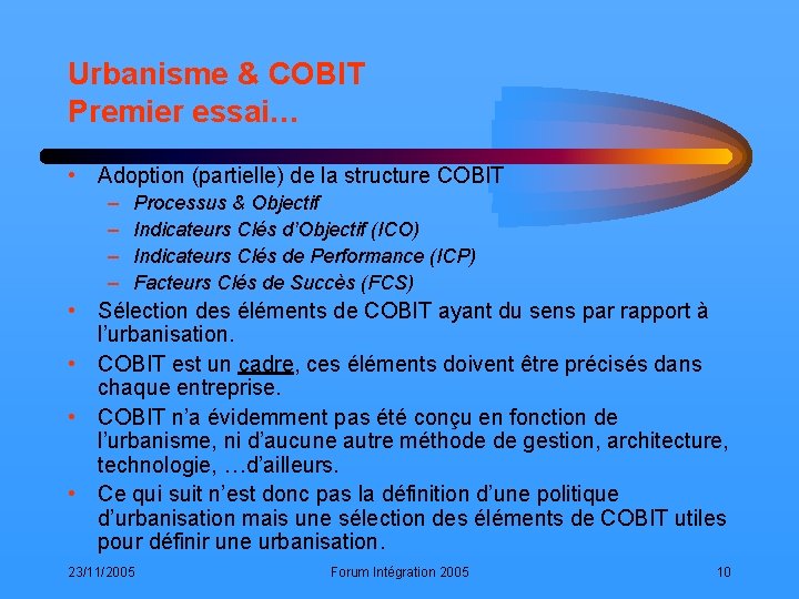 Urbanisme & COBIT Premier essai… • Adoption (partielle) de la structure COBIT – –
