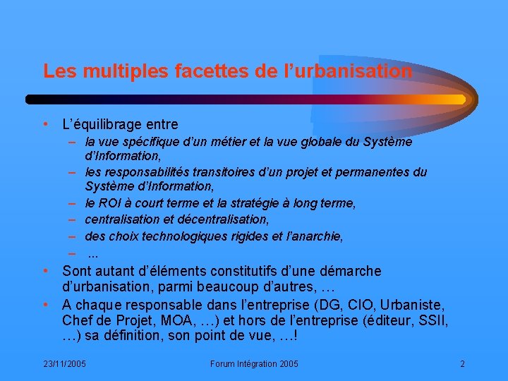 Les multiples facettes de l’urbanisation • L’équilibrage entre – la vue spécifique d’un métier