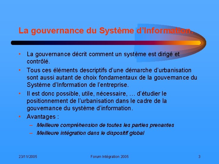 La gouvernance du Système d’Information. • La gouvernance décrit comment un système est dirigé
