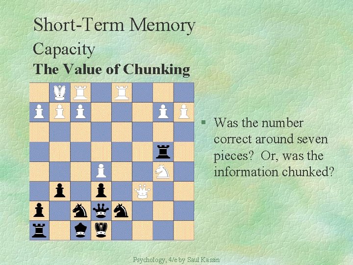 Short-Term Memory Capacity The Value of Chunking § Was the number correct around seven