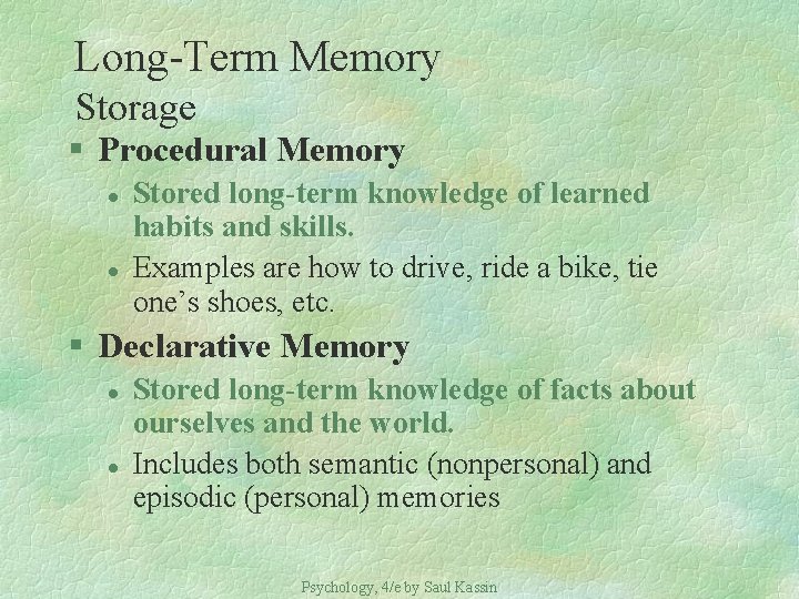 Long-Term Memory Storage § Procedural Memory l l Stored long-term knowledge of learned habits