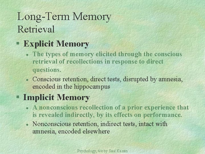 Long-Term Memory Retrieval § Explicit Memory l l The types of memory elicited through
