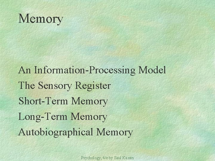 Memory An Information-Processing Model The Sensory Register Short-Term Memory Long-Term Memory Autobiographical Memory Psychology,