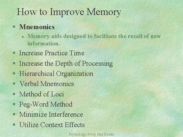 How to Improve Memory § Mnemonics l § § § § Memory aids designed