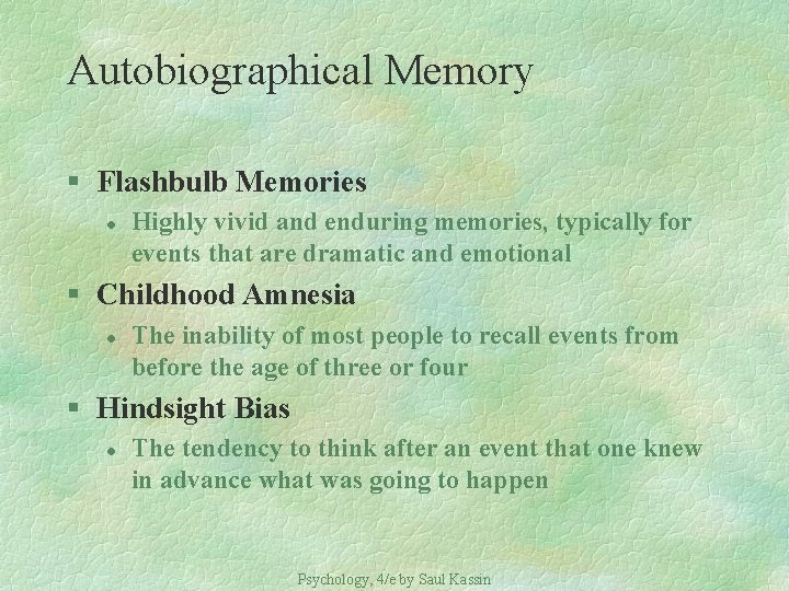 Autobiographical Memory § Flashbulb Memories l Highly vivid and enduring memories, typically for events