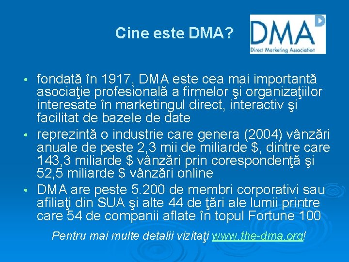 Cine este DMA? fondată în 1917, DMA este cea mai importantă asociaţie profesională a