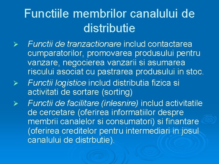 Functiile membrilor canalului de distributie Ø Ø Ø Functii de tranzactionare includ contactarea cumparatorilor,