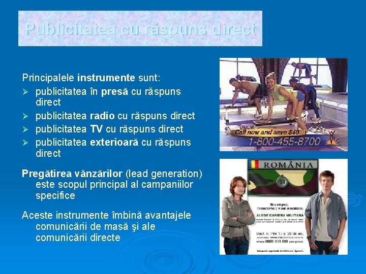 Publicitatea cu răspuns direct Principalele instrumente sunt: Ø publicitatea în presă cu răspuns direct