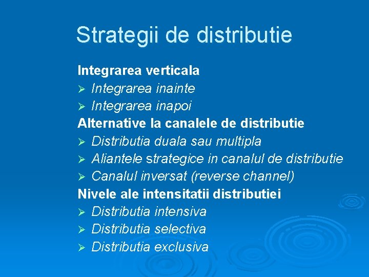 Strategii de distributie Integrarea verticala Ø Integrarea inainte Ø Integrarea inapoi Alternative la canalele