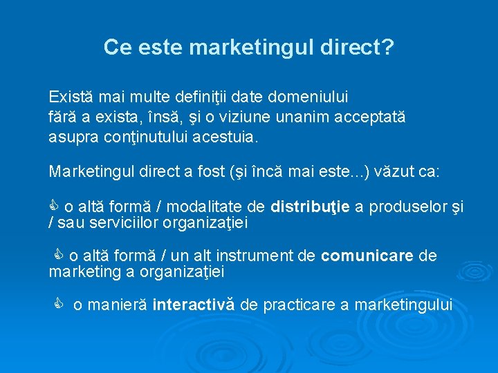 Ce este marketingul direct? Există mai multe definiţii date domeniului fără a exista, însă,