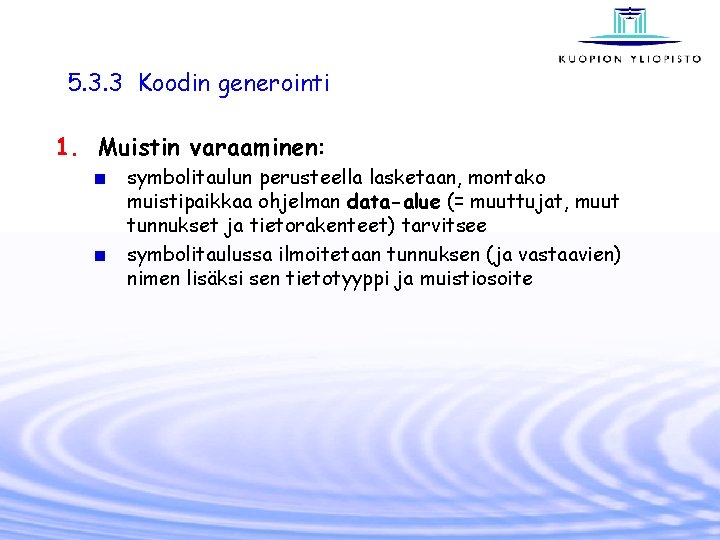 5. 3. 3 Koodin generointi 1. Muistin varaaminen: symbolitaulun perusteella lasketaan, montako muistipaikkaa ohjelman