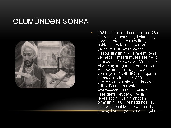 ÖLÜMÜNDƏN SONRA • 1981 -ci ildə anadan olmasının 780 illik yubileyi geniş qeyd olunmuş,