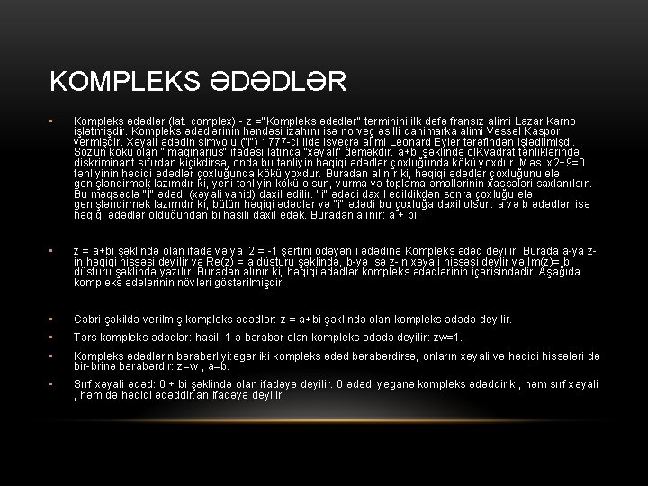 KOMPLEKS ƏDƏDLƏR • Kompleks ədədlər (lat. complex) - z ="Kompleks ədədlər" terminini ilk dəfə