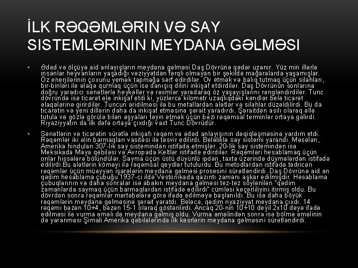 İLK RƏQƏMLƏRIN VƏ SAY SISTEMLƏRININ MEYDANA GƏLMƏSI • Ədəd və ölçüyə aid anlayışların meydana