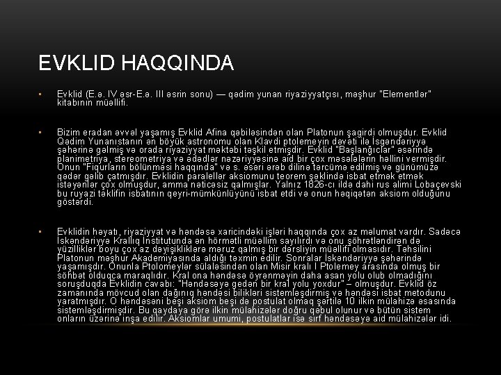 EVKLID HAQQINDA • Evklid (E. ə. IV əsr-E. ə. III əsrin sonu) — qədim