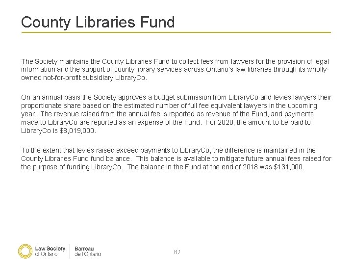 County Libraries Fund The Society maintains the County Libraries Fund to collect fees from