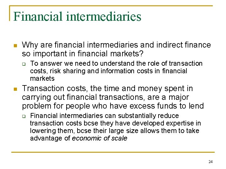 Financial intermediaries n Why are financial intermediaries and indirect finance so important in financial