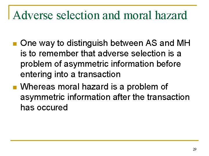 Adverse selection and moral hazard n n One way to distinguish between AS and