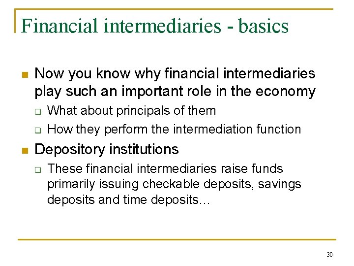 Financial intermediaries - basics n Now you know why financial intermediaries play such an